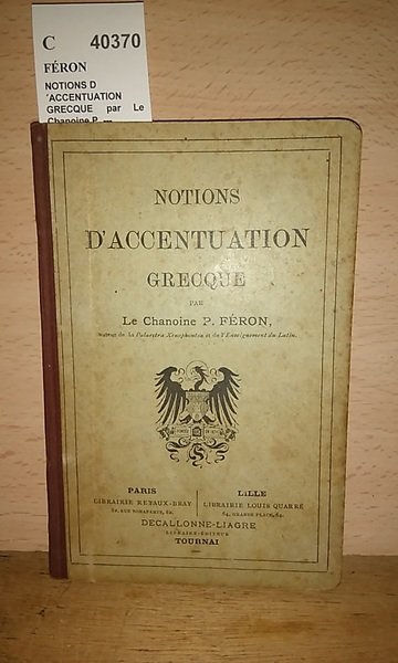 NOTIONS D´ACCENTUATION GRECQUE par Le Chanoine P. ---