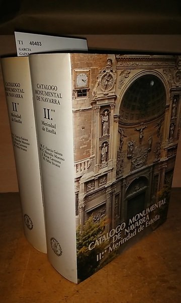 CATALOGO MONUMENTAL DE NAVARRA. II* y II**. MERINDAD DE ESTELLA …
