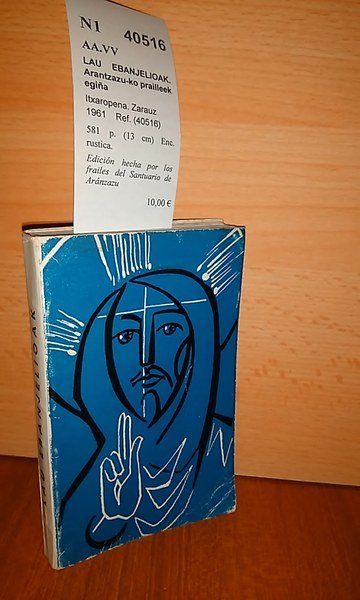 LAU EBANJELIOAK. Arantzazu-ko prailleek egiña