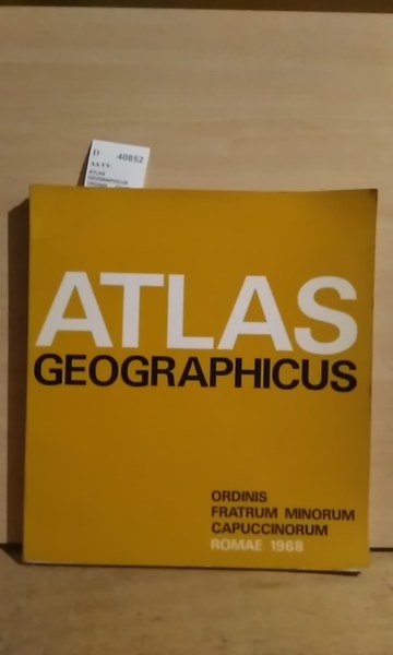 ATLAS GEOGRAPHICUS ORDINIS FRATRUM MINORUM CAPUCCINORUM juxta locorum, operum et …