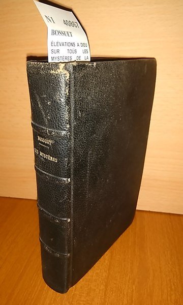 ÉLÉVATIONS A DIEU SUR TOÜS LES MYSTÉRES DE LA RELIGION …