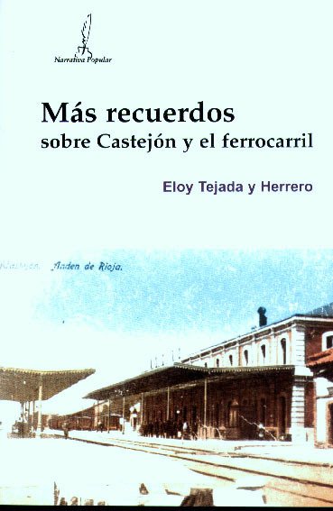MÁS RECUERDOS SOBRE CASTEJÓN Y EL FERROCARRIL