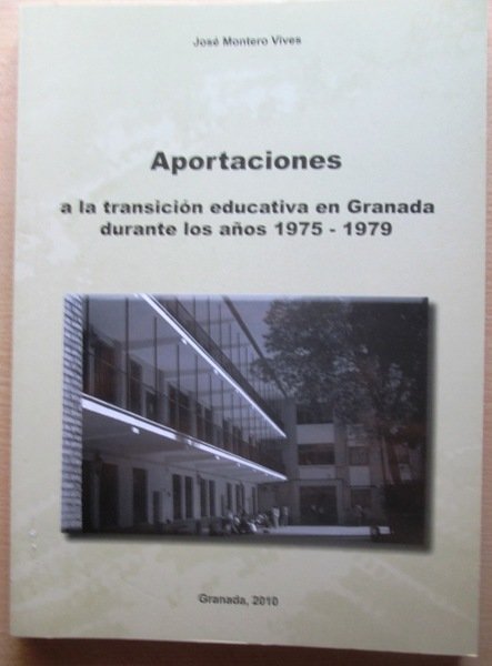 APORTACIONES A LA TRANSICIÓN EDUCATIVA EN GRANADA DURANTE LOS AÑOS …