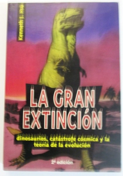 LA GRAN EXTINCION. Dinosaurios, catástrofe cósmica y la teoría de …