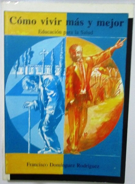 COMO VIVIR MAS Y MEJOR. Educación para la Salud