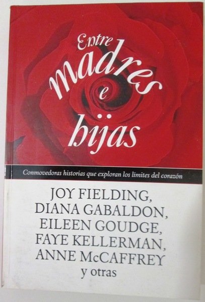 ENTRE MADRES E HIJAS. Conmovedoras historias que exploran los límites …