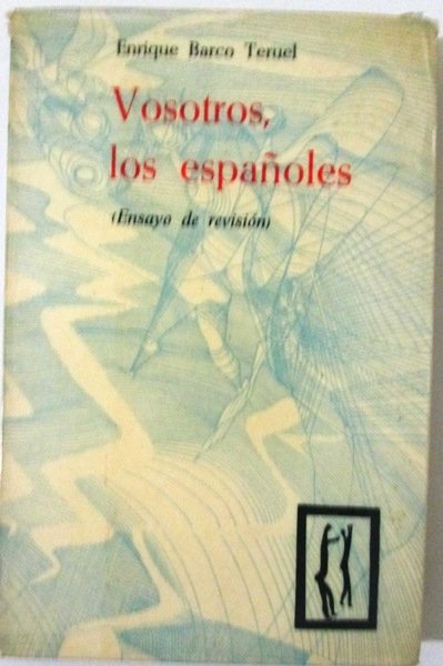 VOSOTROS, LOS ESPAÑOLES. (Ensayo de revisión)