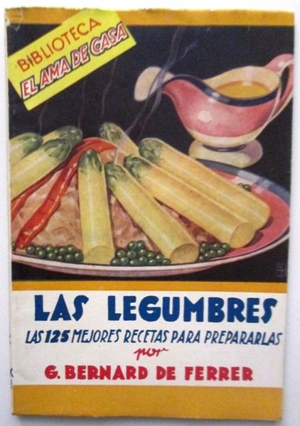 LAS LEGUMBRES. Las 125 mejores recetas para prepararlas