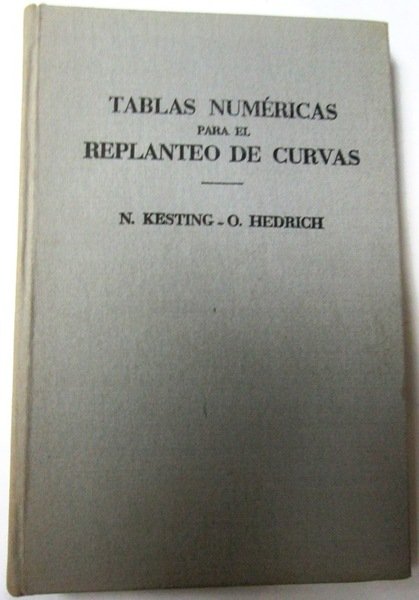 TABLAS NUMERICAS PARA EL REPLANTEO DE CURVAS. (Con 30 figuras)