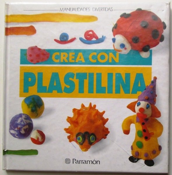 CREA CON PLASTILINA. Manualidades Divertidas.