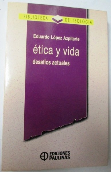 ETICA Y VIDA. Desafíos actuales