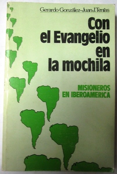 CON EL EVANGELIO EN LA MOCHILA. Misioneros en Iberoamérica