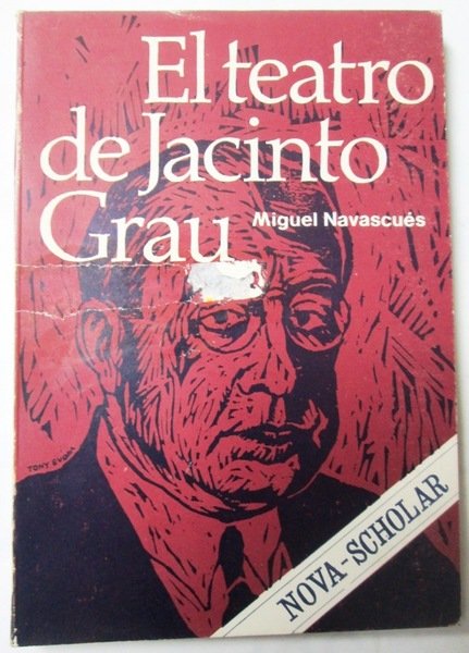 EL TEATRO DE JACINTO GRAU. Estudio de sus obras principales