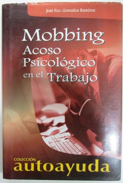 MOBBING. ACOSO PSICOLOGICO EN EL TRABAJO.