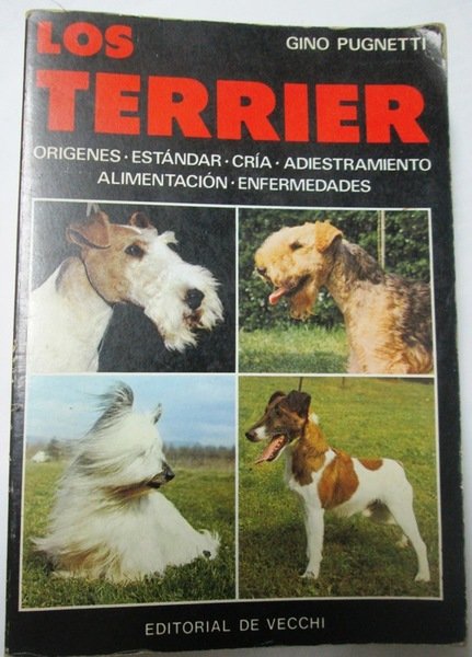 LOS TERRIER. Orígenes, estandar, cría, adiestramiento, alimentación, enfermedades