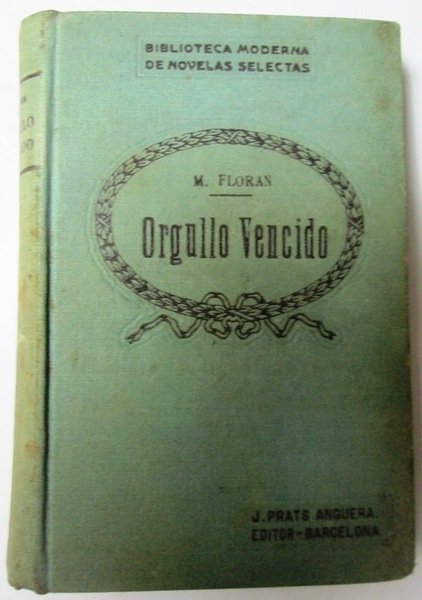 ORGULLO VENCIDO. Novela de costumbres aristocráticas contemporáneas. (Laureada por la …