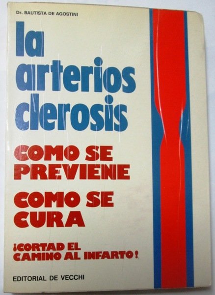 LA ARTERIOSCLEROSIS. Cómo se previene. Cómo se cura