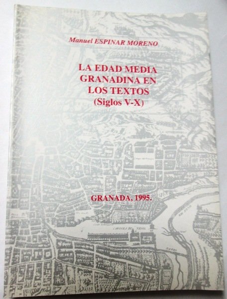 LA EDAD MEDIA GRANADINA EN LOS TEXTOS (Siglos V-X)