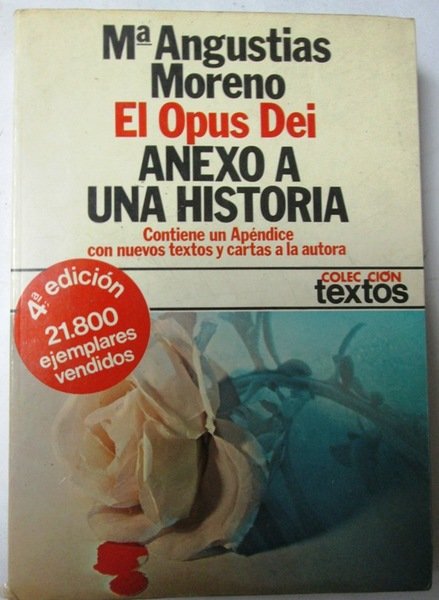 EL OPUS DEI. ANEXO A UNA HISTORIA. Contiene un apéndice …