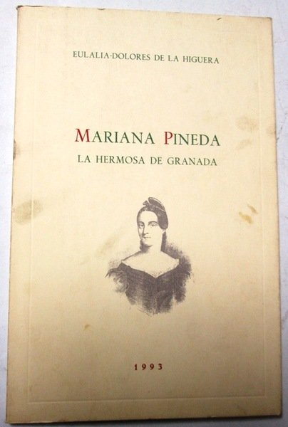 MARIANA PINEDA. La Hermosa de Granada