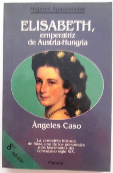 ELISABETH EMPERATRIZ DE AUSTRIA HUNGRIA O EL HADA MALDITA