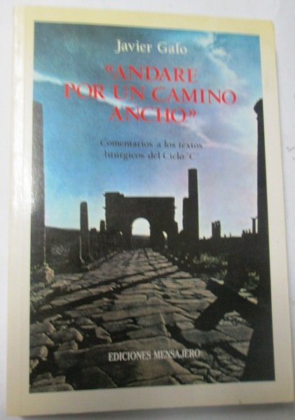ANDARE POR UN CAMINO ANCHO. Comentarios a los textos litúrgicos …