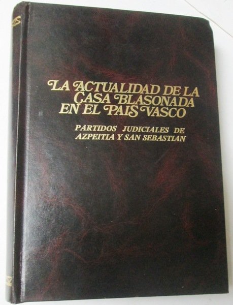 LA ACTUALIDAD DE LA CASA BLASONADA EN EL PAIS VASCO. …