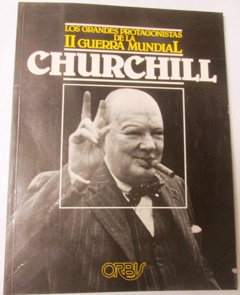 CHURCHILL. Los Grandes Protagonistas de la II Guerra Mundial