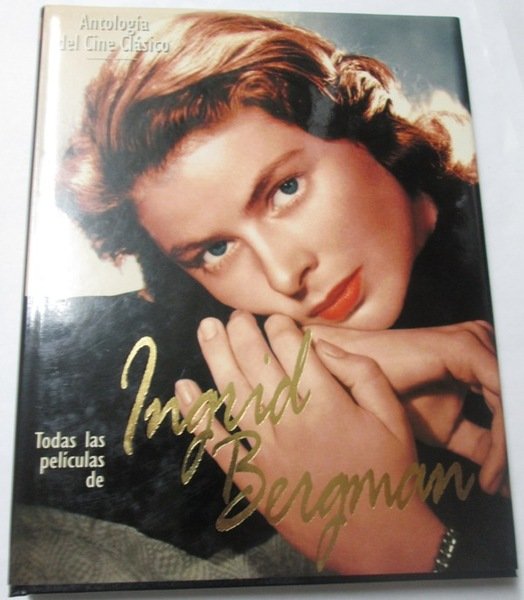 Antología del Cine Clásico. TODAS LAS PELICULAS DE INGRID BERGMAN