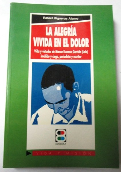 LA ALEGRIA VIVIDA EN EL DOLOR. Vida y virtudes de …