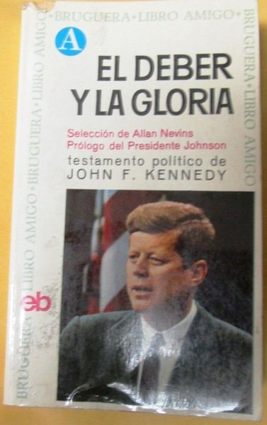 EL DEBER Y LA GLORIA. Testamento político de John F. …