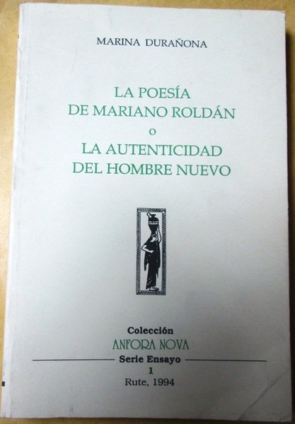 LA POESIA DE MARIANO ROLDAN o LA AUTENTICIDAD DEL HOMBRE …