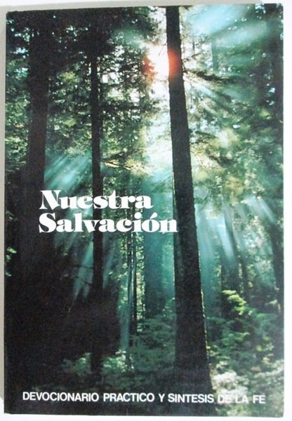 NUESTRA SALVACION. Las verdades de la fé católica, explicadas según …