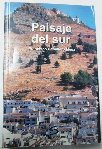 PAISAJE DEL SUR. Crónica de un pueblo andaluz durante el …