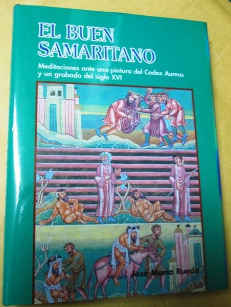 EL BUEN SAMARITANO. Meditaciones ante una pintura del Codex Aureus …