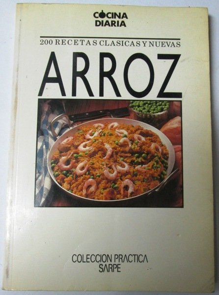 Cocina Diaria. 200 RECETAS CLASICAS Y NUEVAS. ARROZ