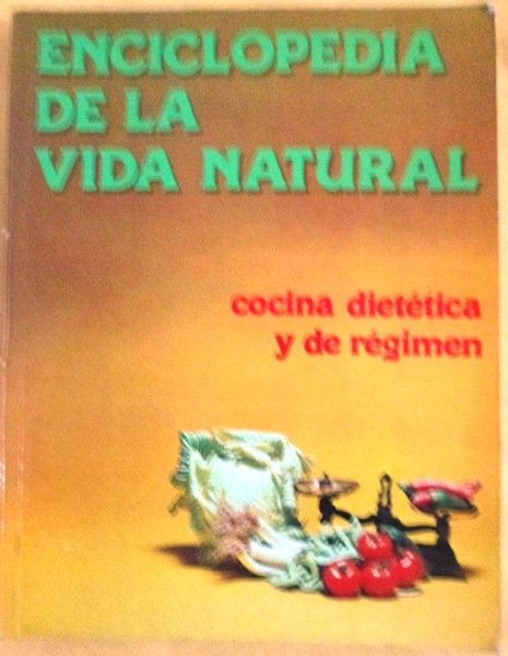 COCINA DIETETICA Y DE REGIMEN. Enciclopedia de la Vida natural. …