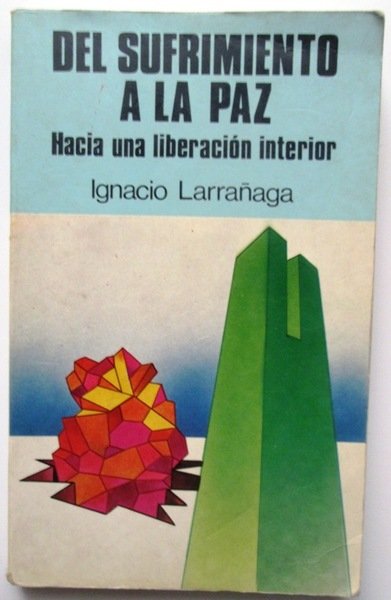 DEL SUFRIMIENTO A LA PAZ. Hacia una liberación interior