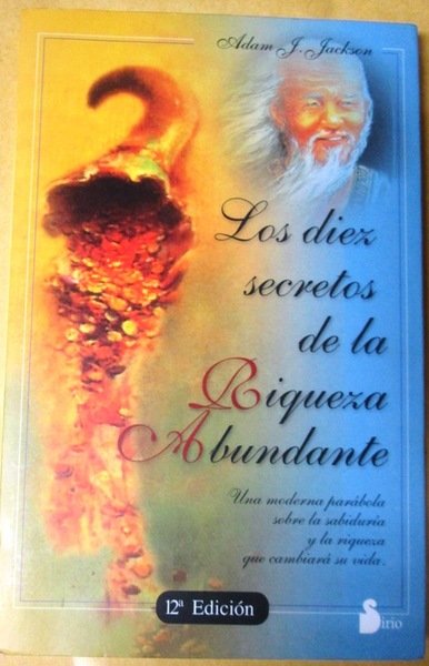 LOS DIEZ SECRETOS DE LA RIQUEZA ABUNDANTE. Una moderna parábola …