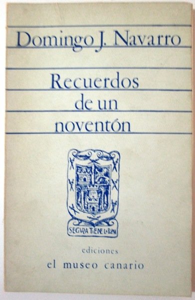 RECUERDOS DE UN NOVENTON. (Memorias de lo que fue la …