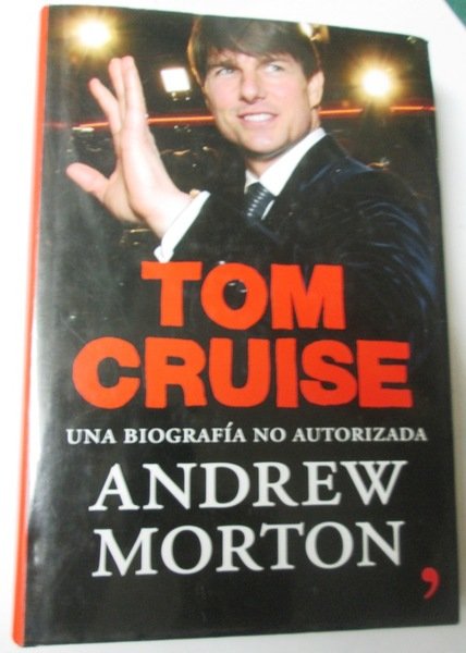 TOM CRUISE. Una biografía no autorizada