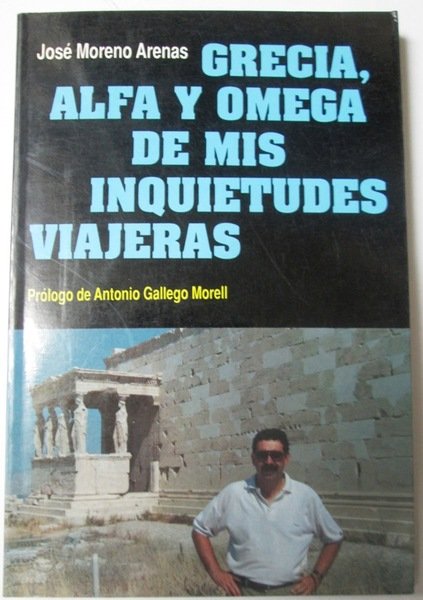 GRECIA, ALFA Y OMEGA DE MIS INQUIETUDES VIAJERAS. Prólogo de …