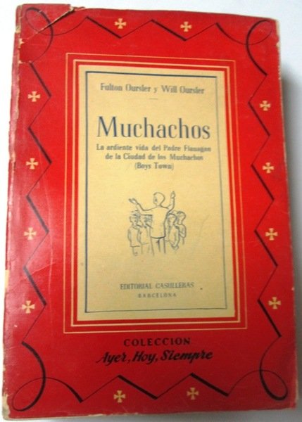 MUCHACHOS. La ardiente vida del Padre Flanagan de la Ciudad …