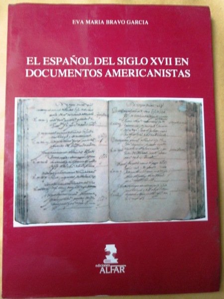 EL ESPAÑOL DEL SIGLO XVII EN DOCUMENTOS AMERICANISTAS