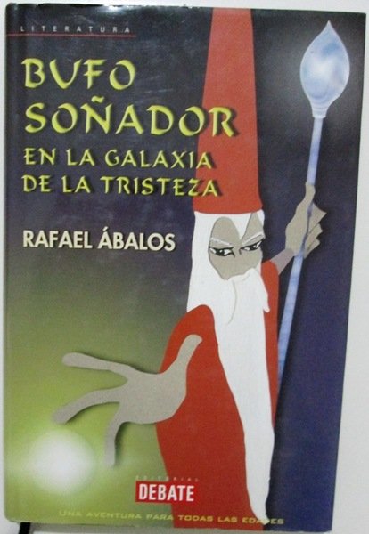 BUFO SOÑADOR EN LA GALAXIA DE LA TRISTEZA. una aventura …