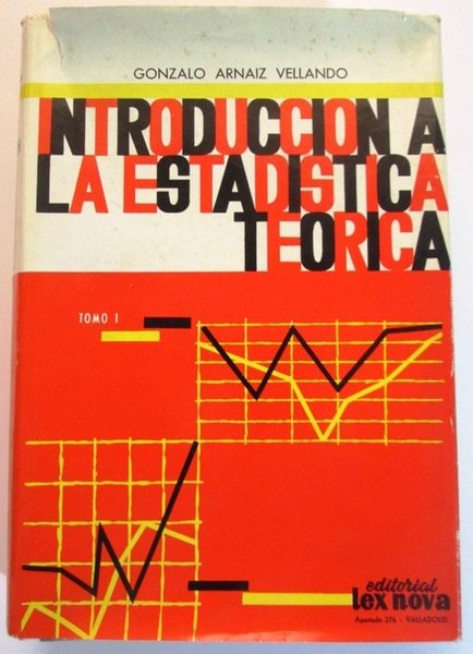 INTRODUCCION A LA ESTADISTICA TEORICA. Tomo I