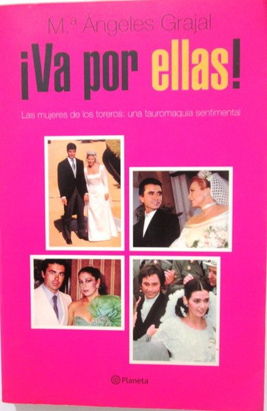 ¡VA POR ELLAS!. Las mujeres de los toreros: una tauromaquia …