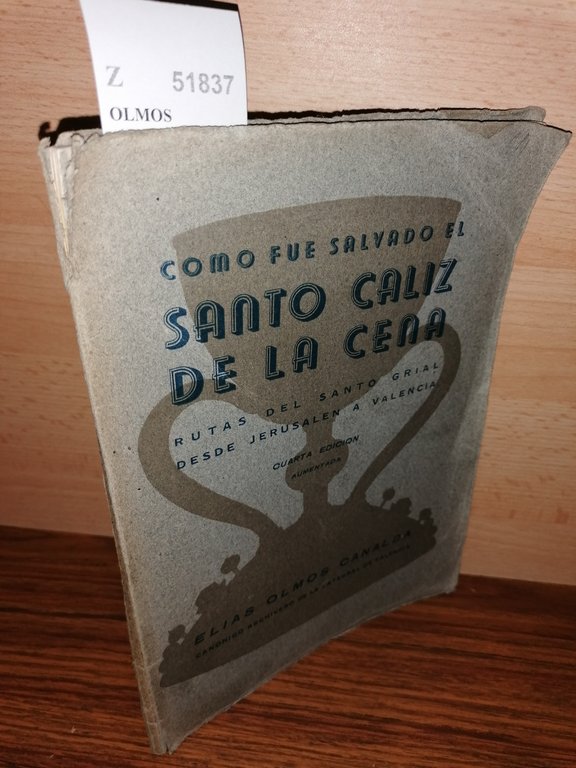 COMO FUE SALVADO EL SANTO CALIZ DE LA CENA. Rutas del Santo Grial desde Jerusalén a Valencia.