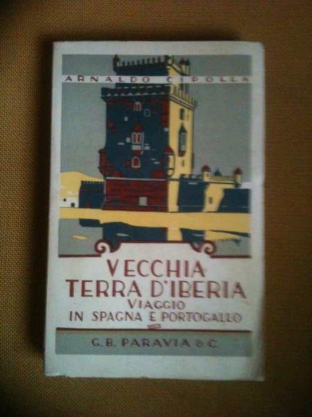 Vecchia terra d'Iberia. Viaggio in Spagna e Portogallo.