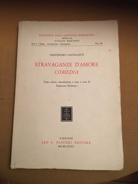 Stravaganze d'amore Comedia. Testo critico, introduzione e note a cura …